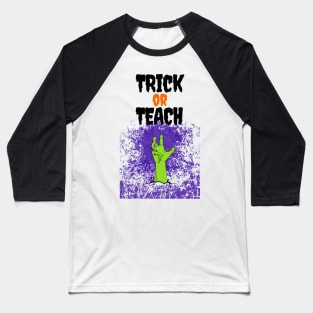 Trick Or Teach Cute Halloween Teacher /Trick Or Teach Cute Halloween Teacher Funny / Trick Or Teach Cute Halloween Teacher Baseball T-Shirt